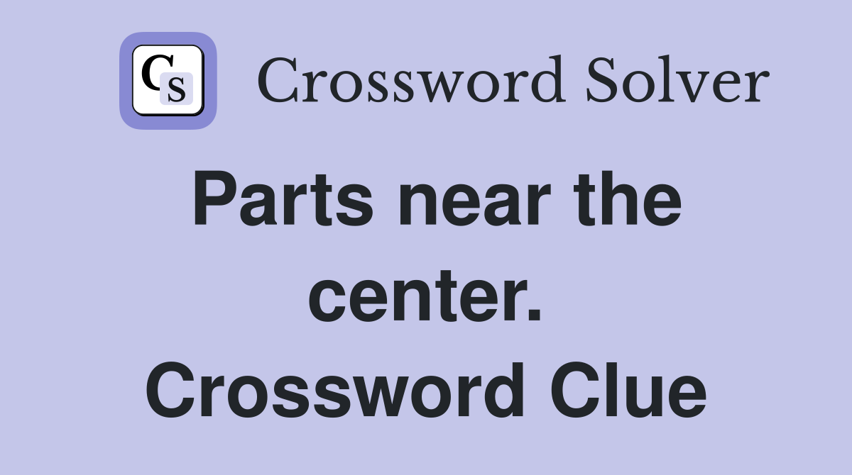 Parts near the center. Crossword Clue