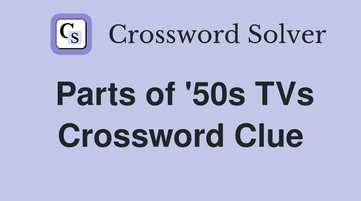 Parts of '50s TVs Crossword Clue
