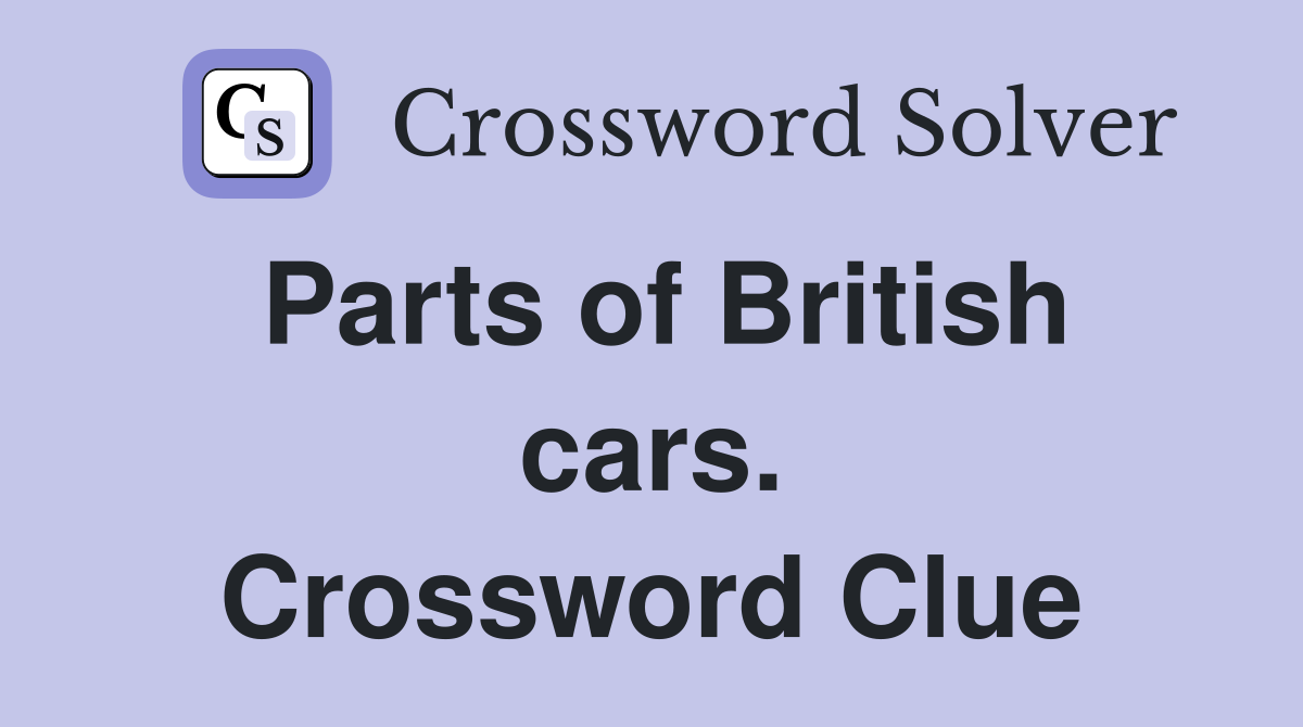 Parts of British cars. Crossword Clue