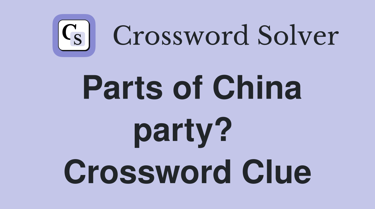 Parts of China party?  Crossword Clue