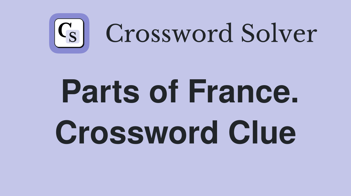 Parts of France. Crossword Clue