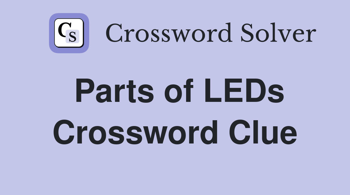 Parts of LEDs Crossword Clue