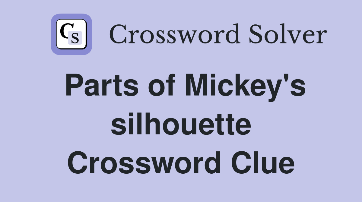 Parts of Mickey's silhouette Crossword Clue