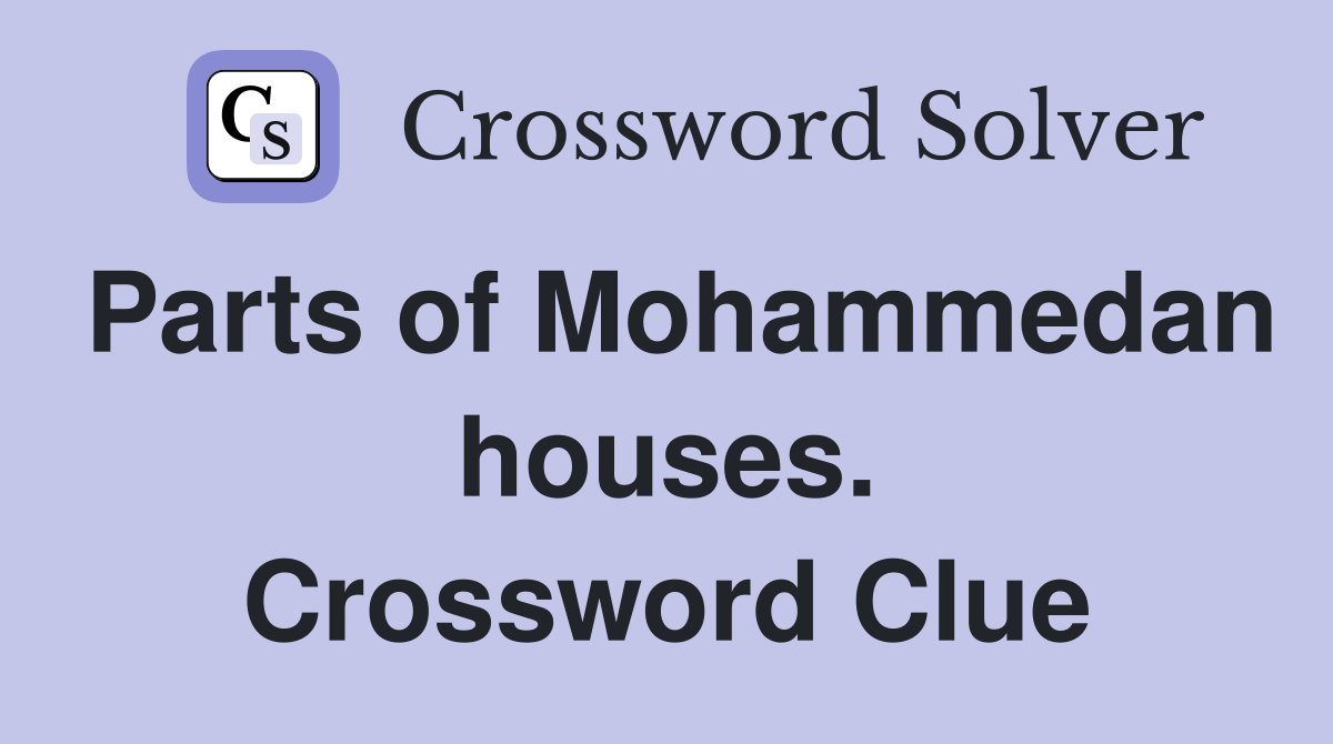Parts of Mohammedan houses. Crossword Clue