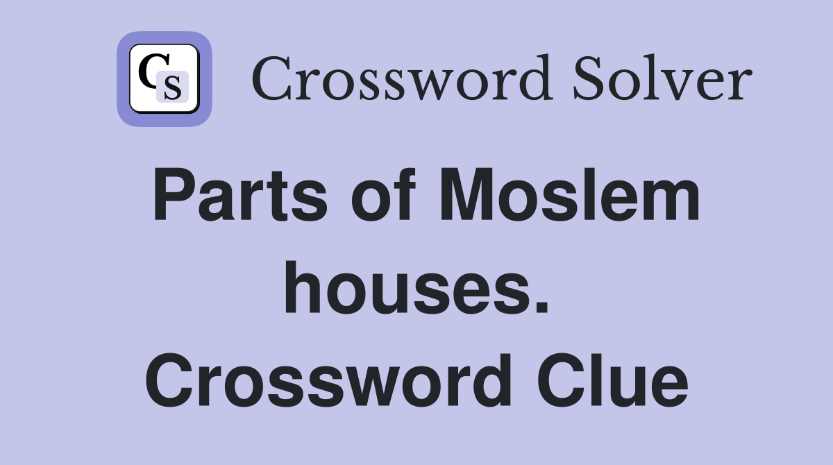 Parts of Moslem houses. Crossword Clue