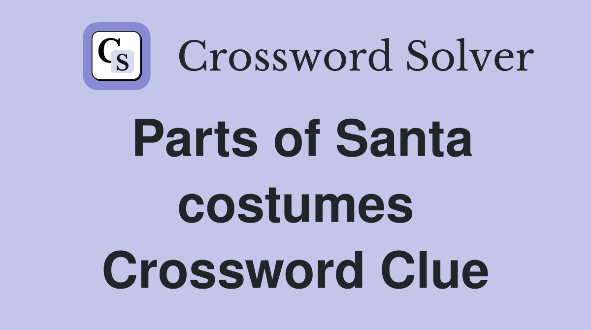 Parts of Santa costumes Crossword Clue