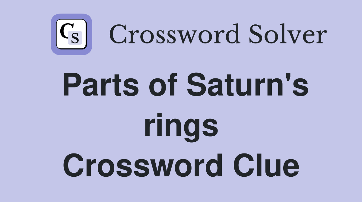 Parts of Saturn's rings Crossword Clue