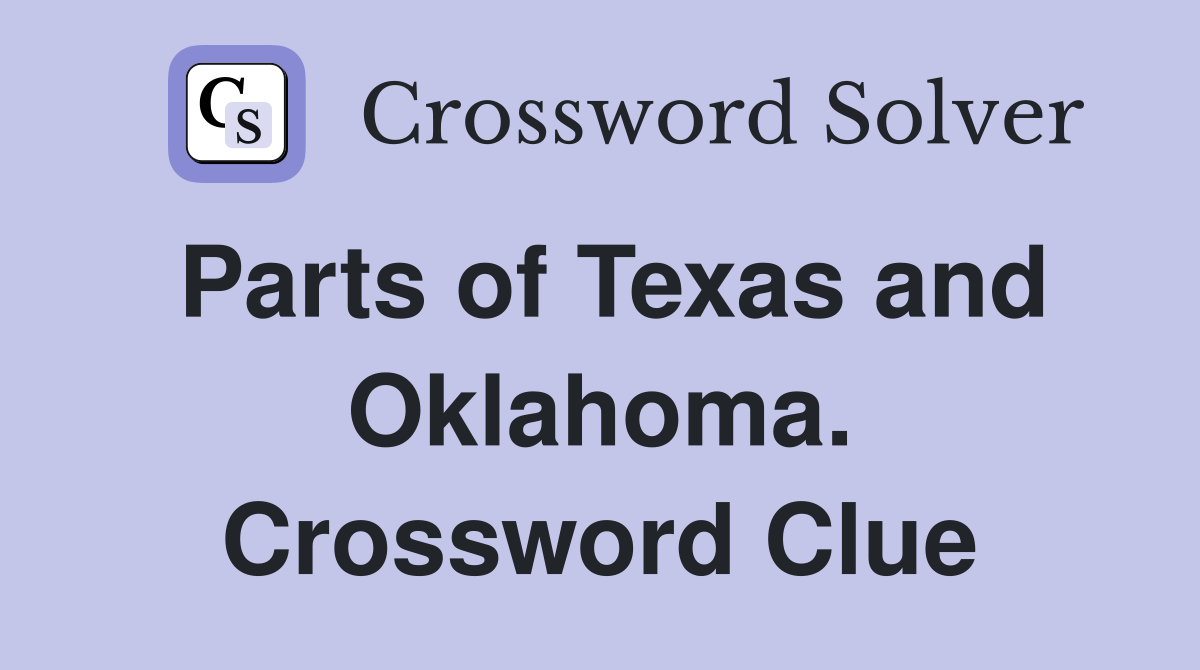Parts of Texas and Oklahoma. Crossword Clue
