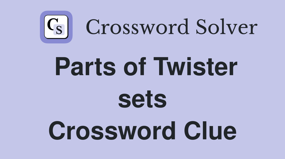 Parts of Twister sets Crossword Clue