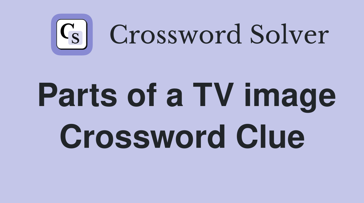 Parts of a TV image Crossword Clue