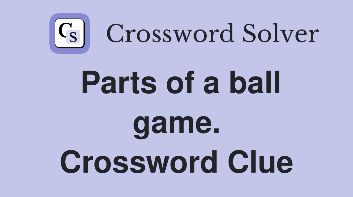 Parts of a ball game. Crossword Clue