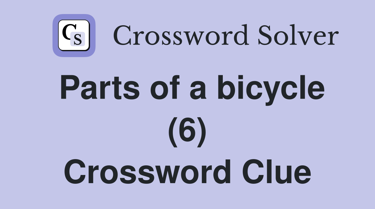 Parts of a bicycle (6) Crossword Clue