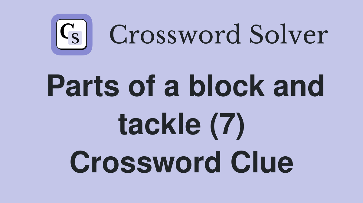 Parts of a block and tackle (7) Crossword Clue