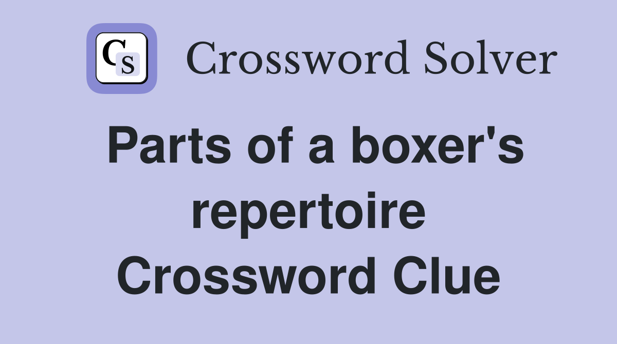 Parts of a boxer's repertoire Crossword Clue