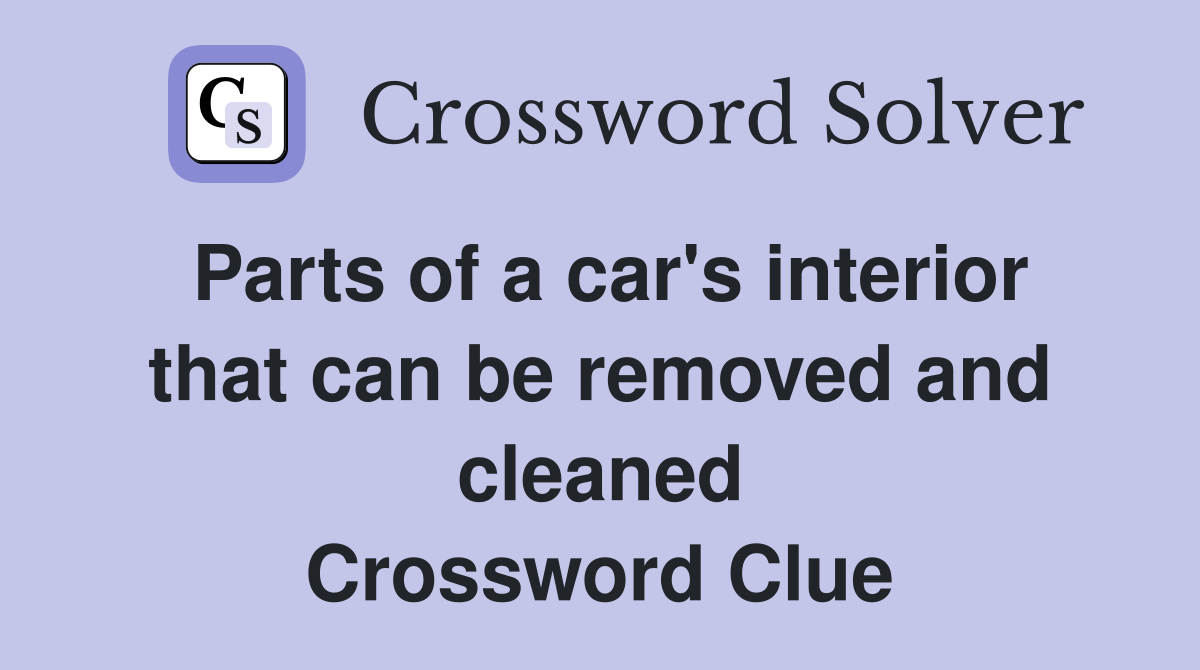 Parts of a car's interior that can be removed and cleaned Crossword Clue