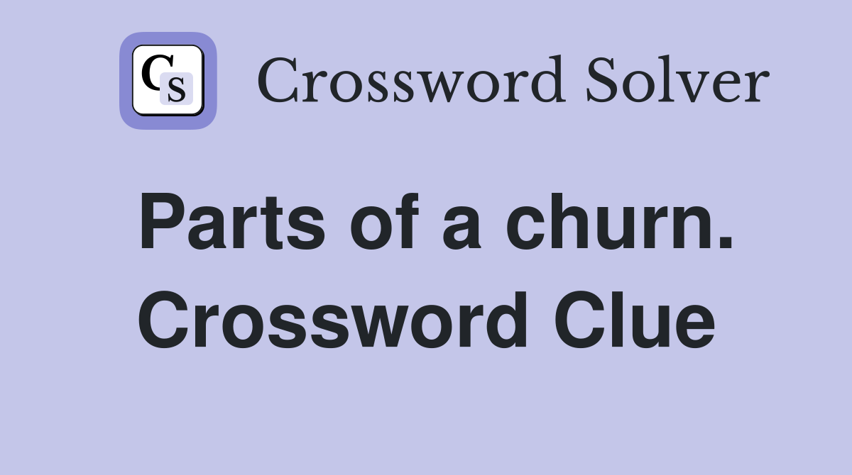 Parts of a churn. Crossword Clue
