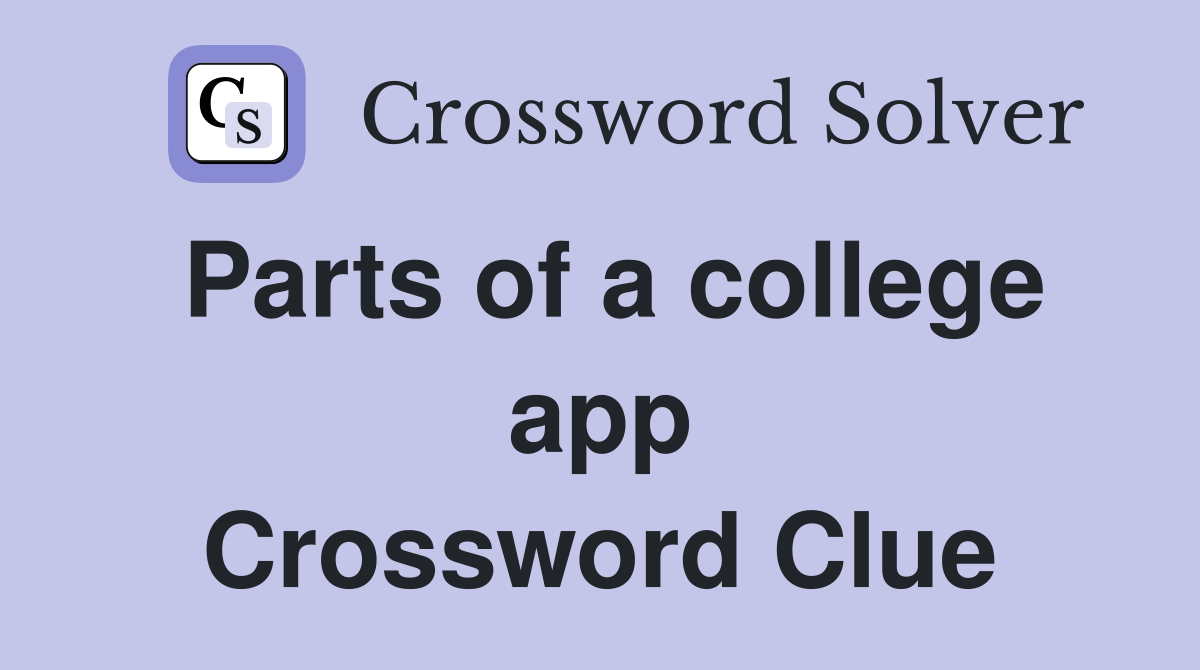 Parts of a college app Crossword Clue