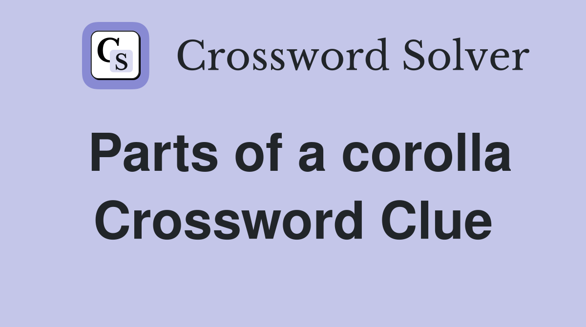 Parts of a corolla Crossword Clue
