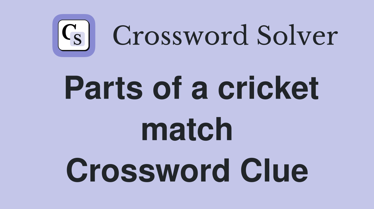 Parts of a cricket match Crossword Clue