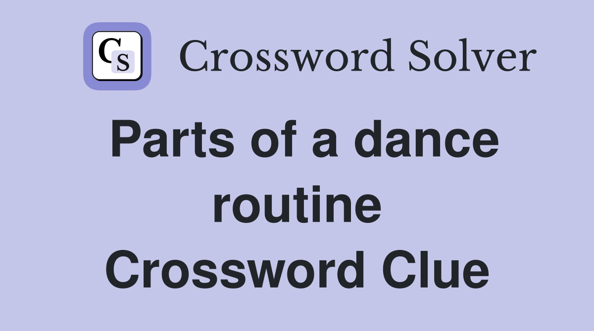 Parts of a dance routine Crossword Clue