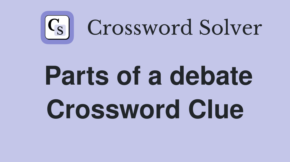 Parts of a debate Crossword Clue