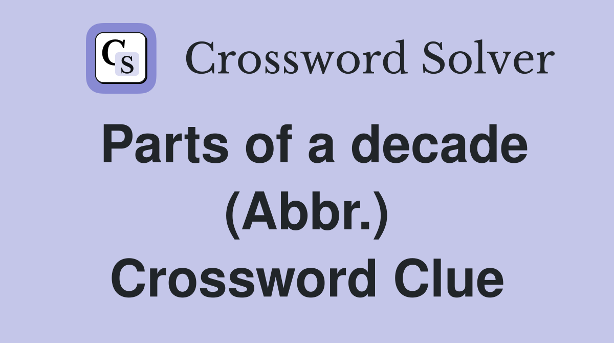 Parts of a decade (Abbr.) Crossword Clue