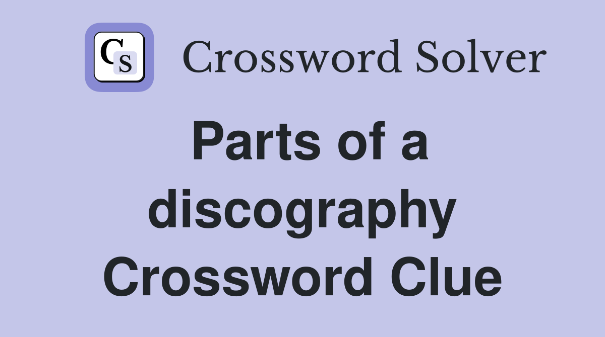 Parts of a discography Crossword Clue
