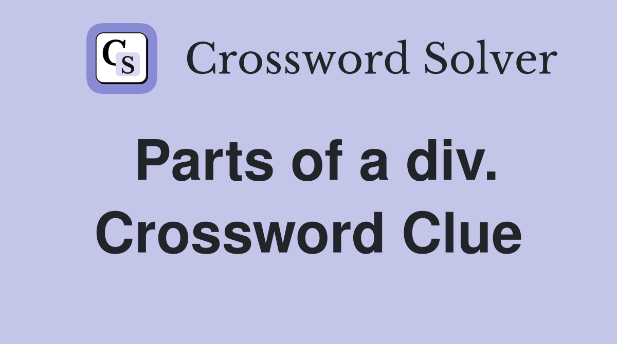 Parts of a div. Crossword Clue