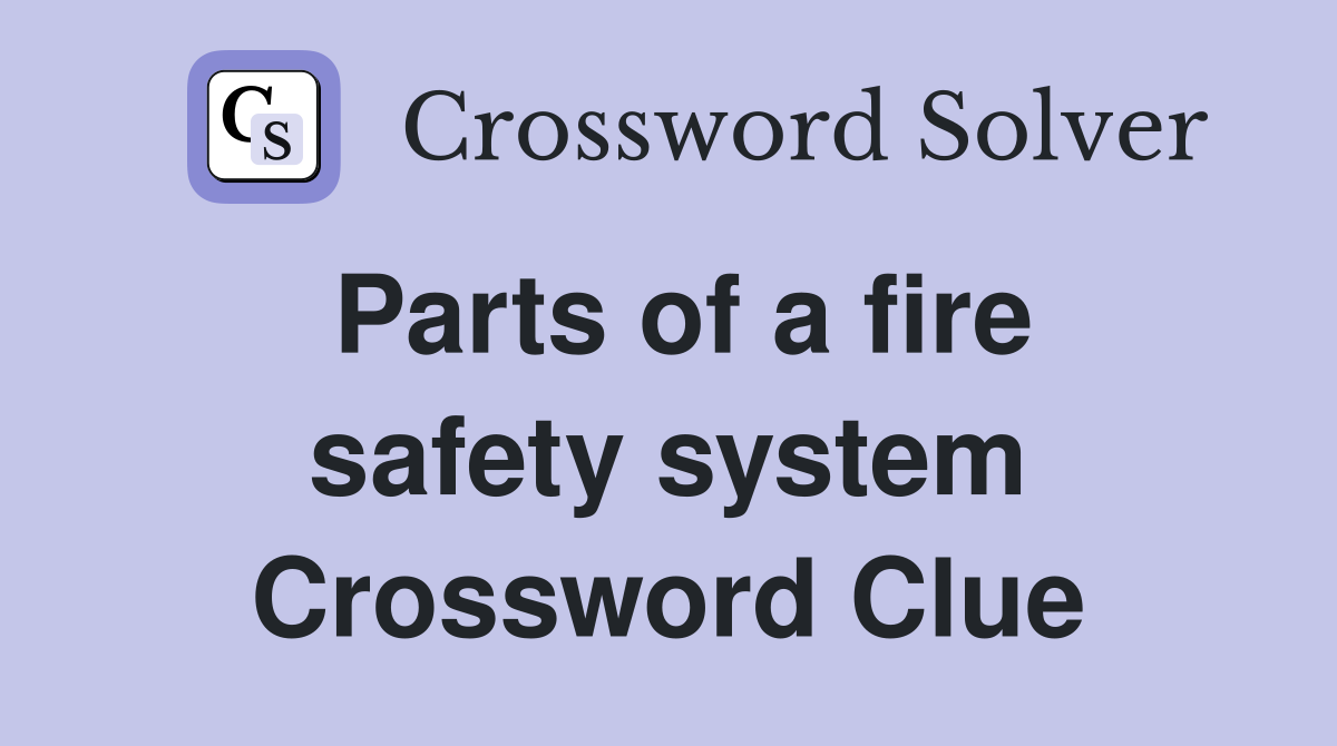 Parts of a fire safety system Crossword Clue