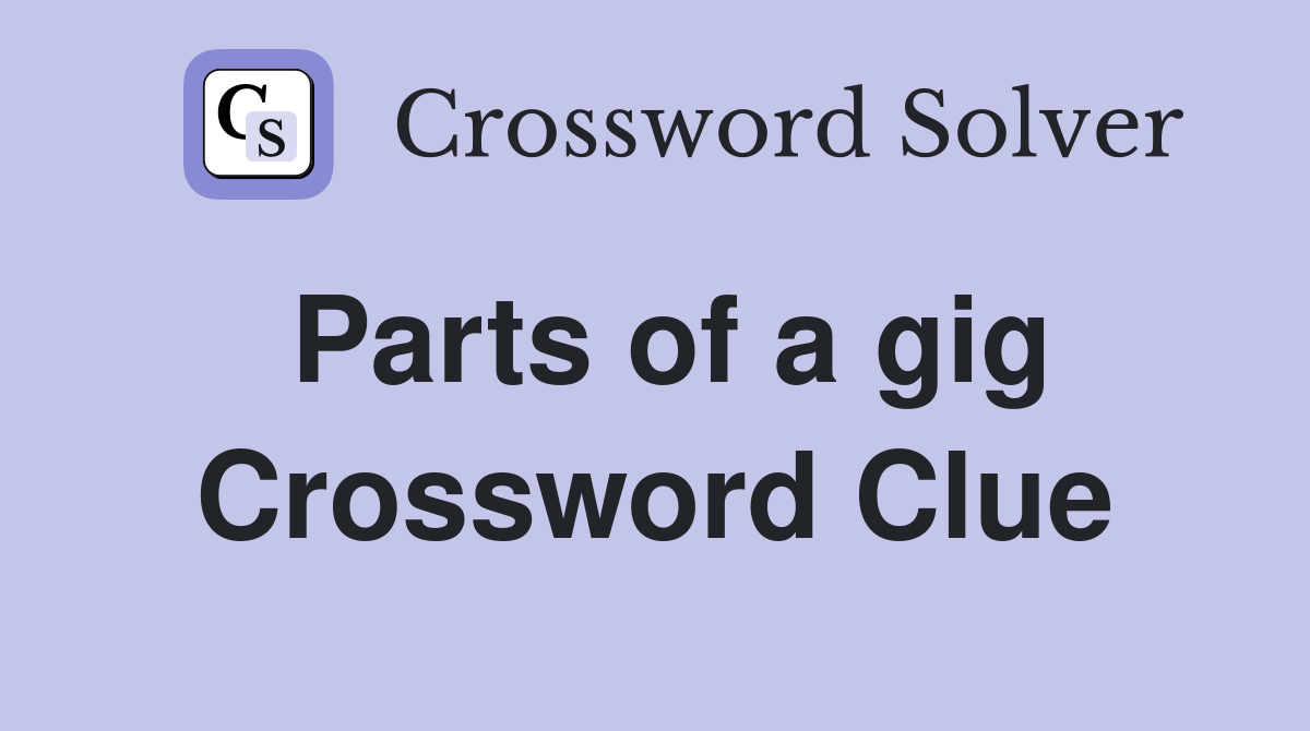 Parts of a gig Crossword Clue