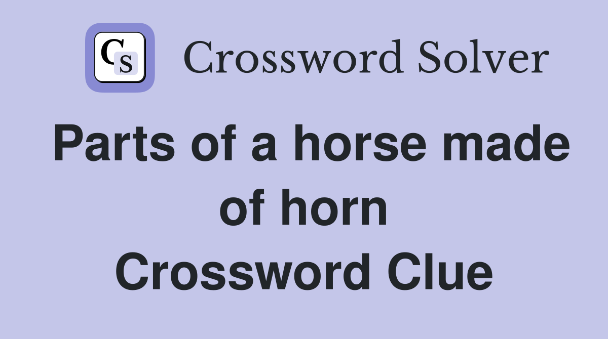 Parts of a horse made of horn Crossword Clue