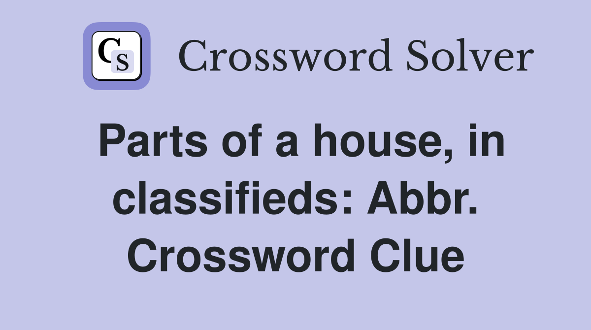 Parts of a house, in classifieds: Abbr. Crossword Clue