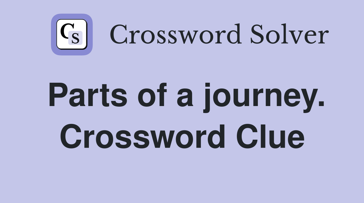 Parts of a journey. Crossword Clue
