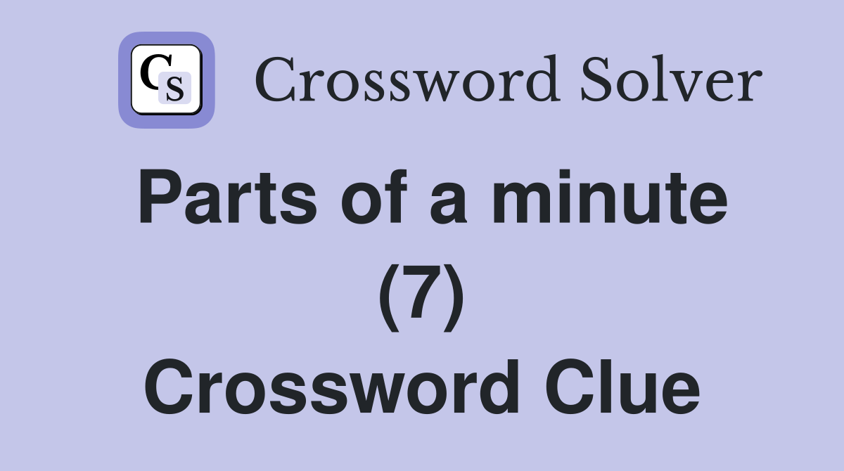 Parts of a minute (7) Crossword Clue