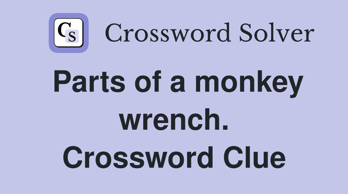 Parts of a monkey wrench. Crossword Clue