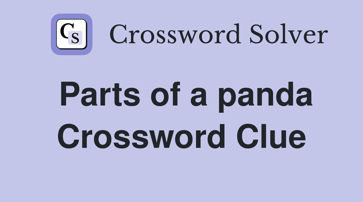 Parts of a panda Crossword Clue