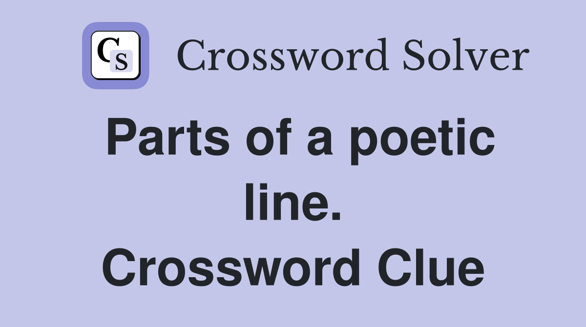 Parts of a poetic line. Crossword Clue