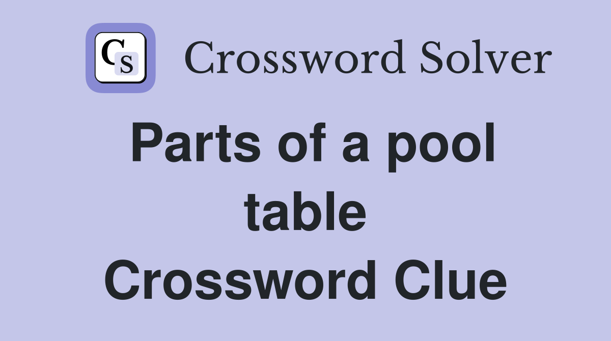 Parts of a pool table Crossword Clue