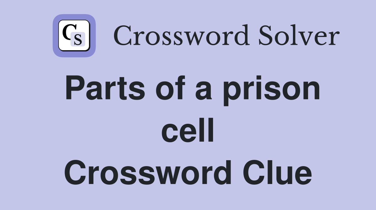 Parts of a prison cell Crossword Clue
