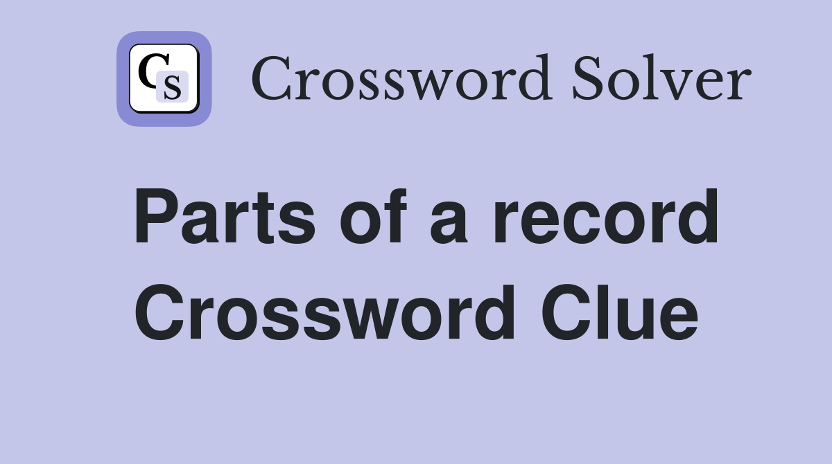 Parts of a record Crossword Clue