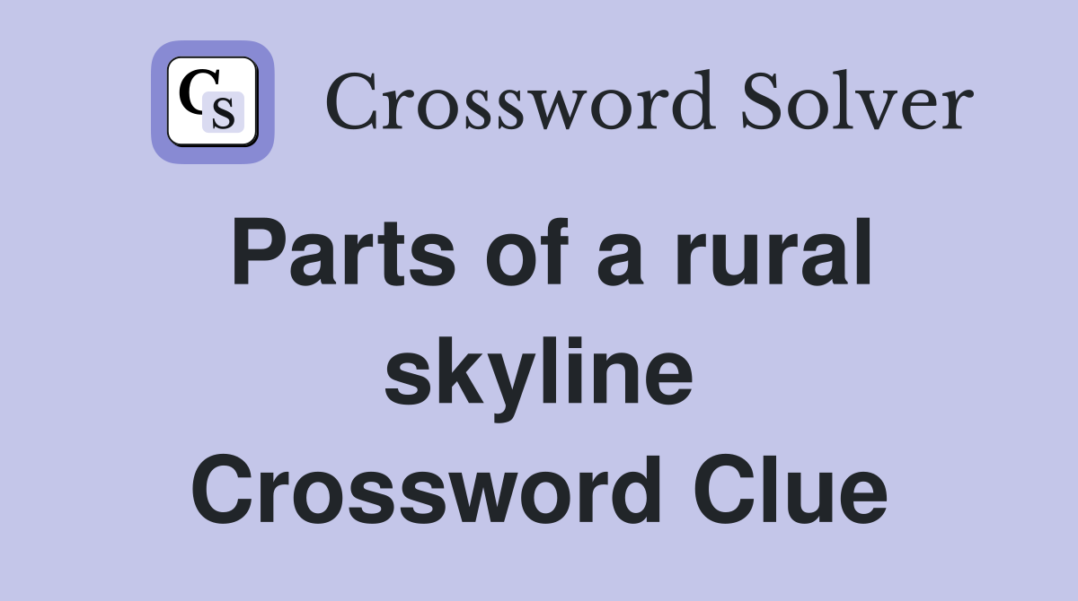 Parts of a rural skyline Crossword Clue