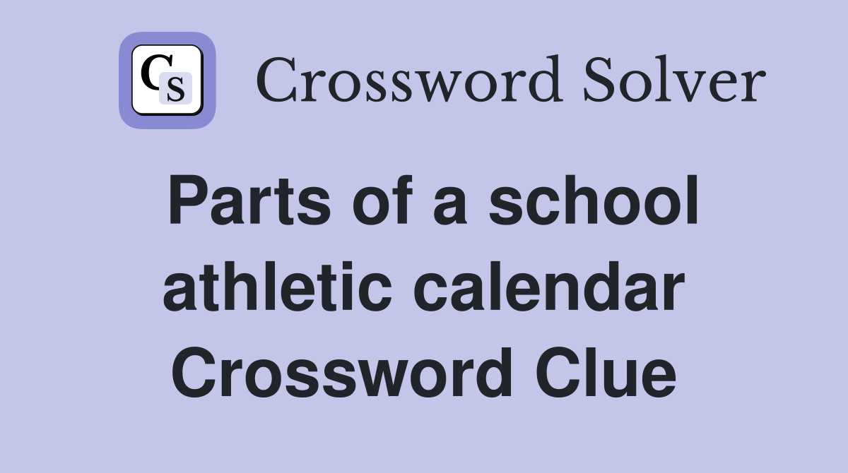 Parts of a school athletic calendar Crossword Clue