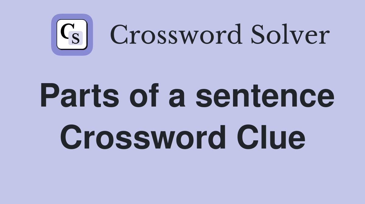 Parts of a sentence Crossword Clue