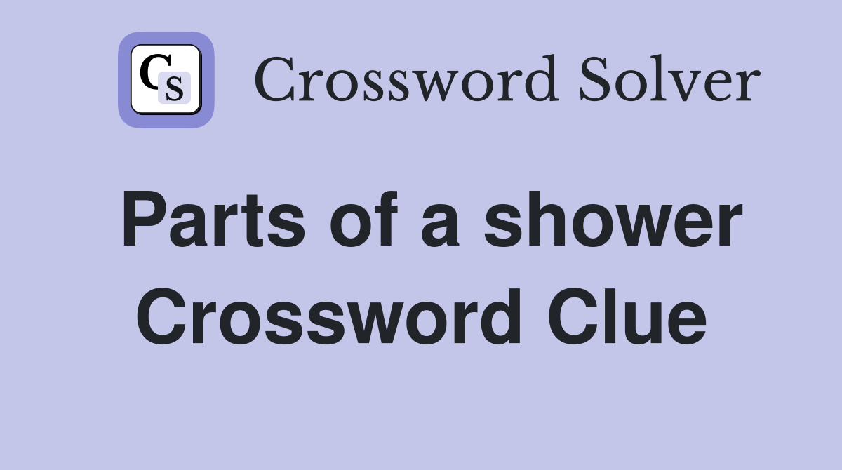 Parts of a shower Crossword Clue