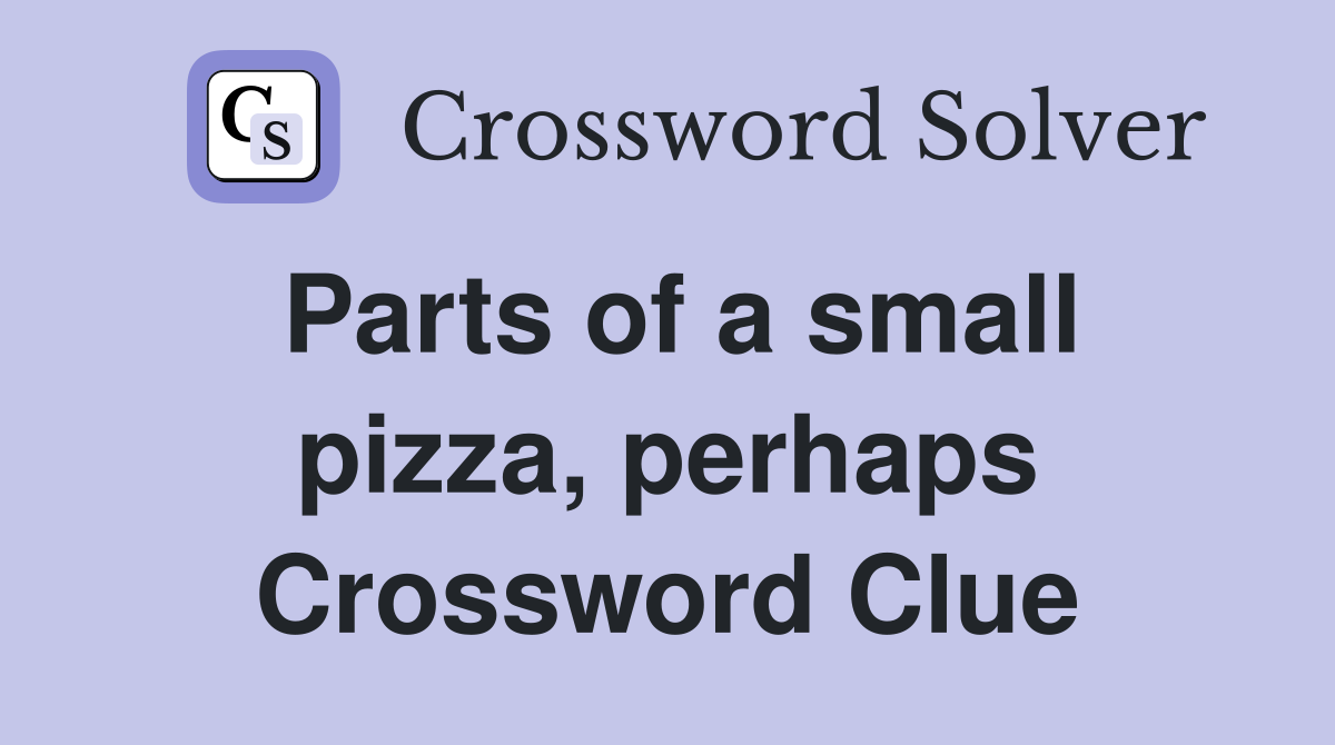 Parts of a small pizza, perhaps Crossword Clue