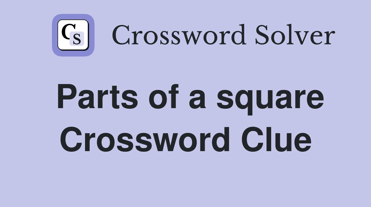 Parts of a square Crossword Clue