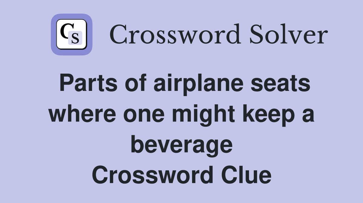 Parts of airplane seats where one might keep a beverage Crossword Clue