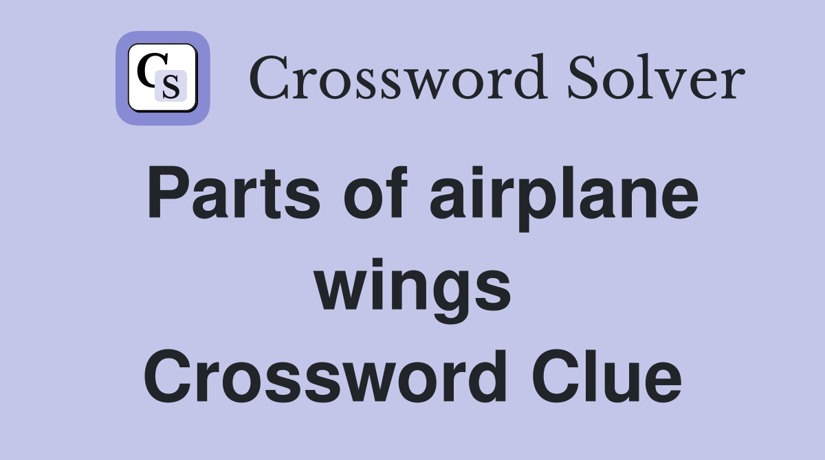Parts of airplane wings Crossword Clue