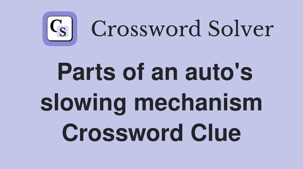 Parts of an auto's slowing mechanism Crossword Clue