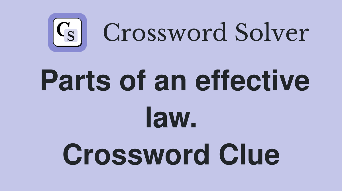 Parts of an effective law. Crossword Clue